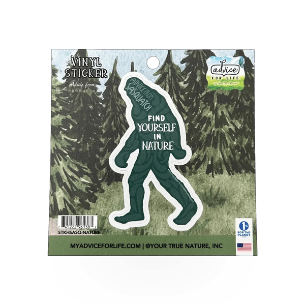Colorful sticker featuring advice from Sasquatch, by Your True Nature, with bold text and whimsical design.