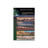 Cover of "Arches To Zion" geology book by Geology Unfolded, LLC, featuring illustrations of iconic rock formations and landscape scenes.