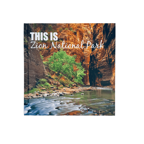 Book - This Is Zion - Zion Natl Park Forever Project