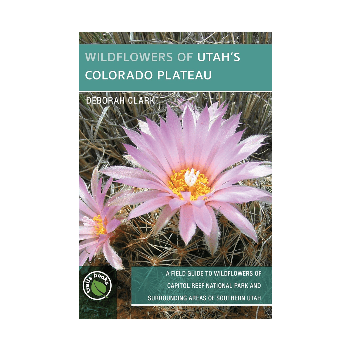 Book - Wildflowers Of Utah's Colorado Plateau - Zion Natl Park Forever Project
