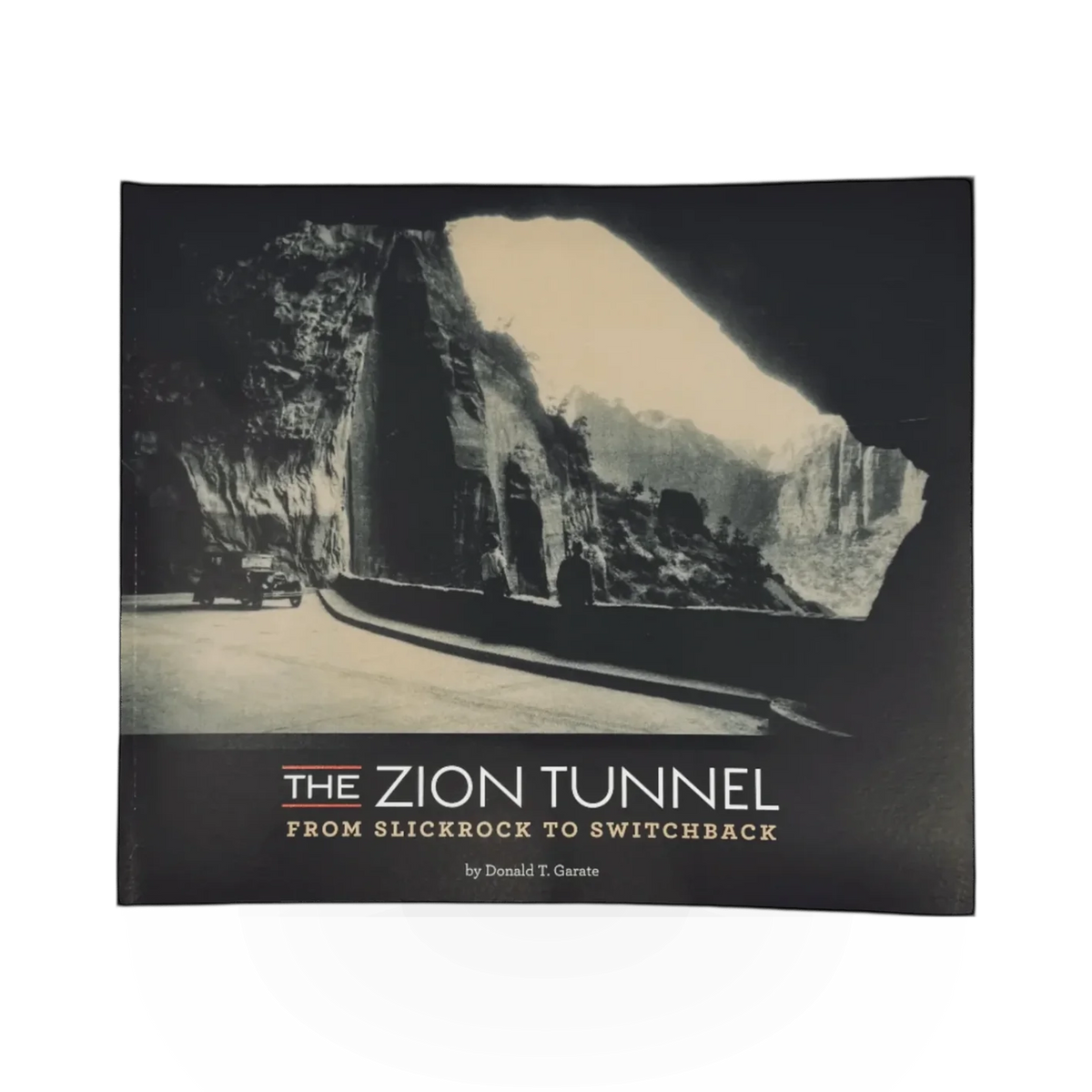 Zion Tunnel book by ZNHA, a publication showcasing images and history of Zion Canyon's famous tunnel.