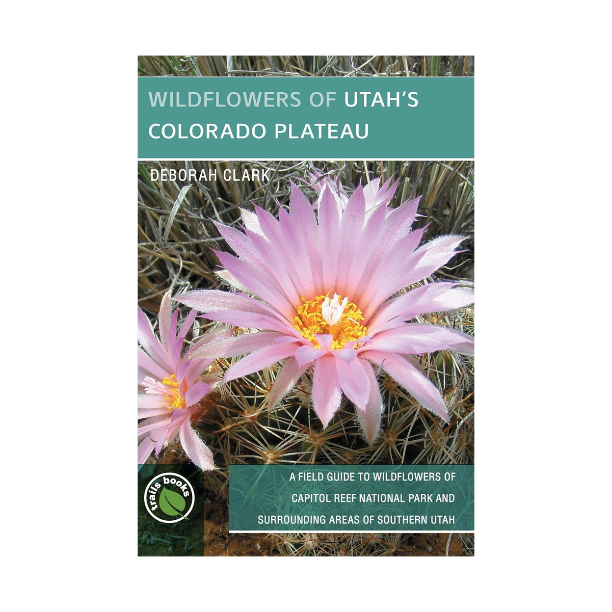 Book - Wildflowers Of Utah's Colorado Plateau - Zion Natl Park Forever Project